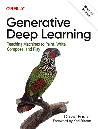 Cover of Generative Deep Learning: Teaching Machines to Paint, Write, Compose, and Play